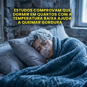 Estudos Comprovam: Dormir em Quarto com a Temperatura Baixa Ajuda a Queimar Gordura